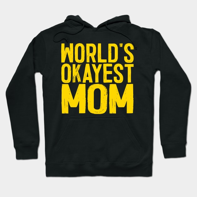 World's Okayest Mom Hoodie by colorsplash